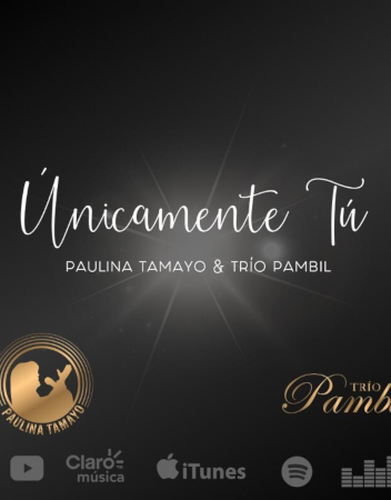 'Únicamente tú', de Paulina Tamayo, junto a Trío Pambil