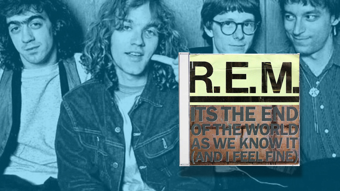 Con "It's the End of the World as We Know It (And I Feel Fine)", R.E.M creó una canción clásic