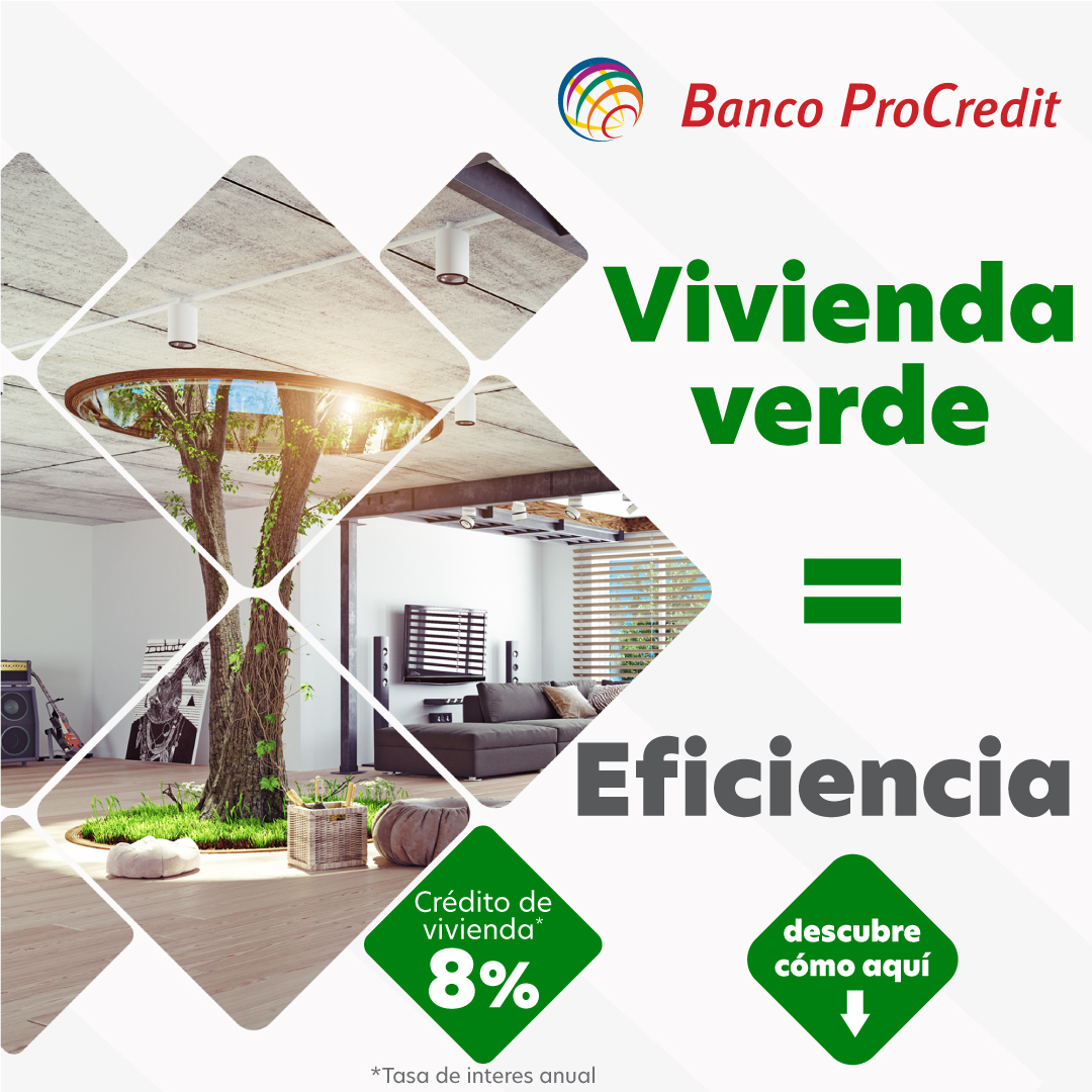 Banco ProCredit cuenta con la tecnología y experiencia para recomendar a sus clientes cómo incrementar la eficiencia de su vivienda.