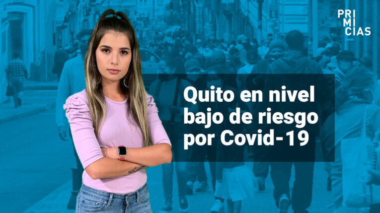 En Quito, el riesgo de contagio de Covid-19 es el más bajo desde marzo de 2020