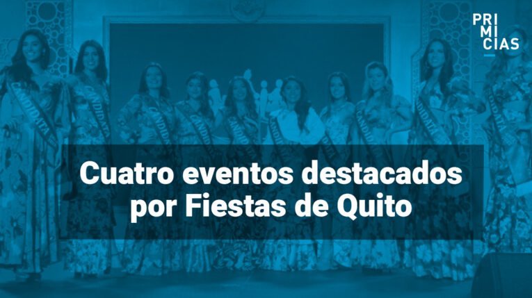 Estos serán los cuatro eventos más llamativos de las Fiestas de Quito 2021