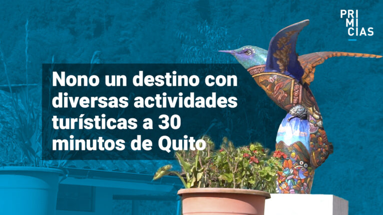 Nono, un destino con múltiples actividades turísticas a 30 minutos de Quito