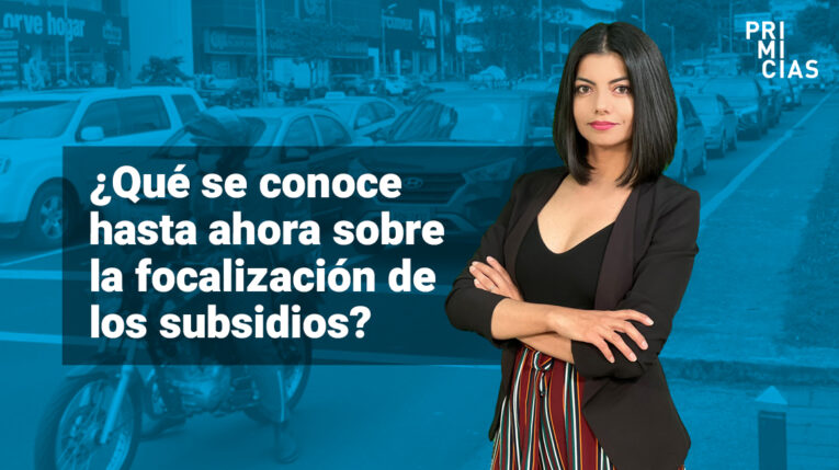 ¿Qué se conoce hasta ahora sobre la focalización de subsidios?
