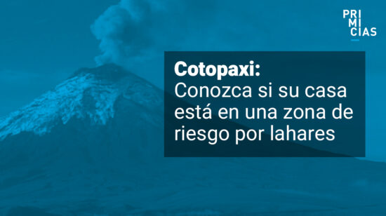 Volcán Cotopaxi: Zonas de riesgo por lahares en Quito y Tumbaco