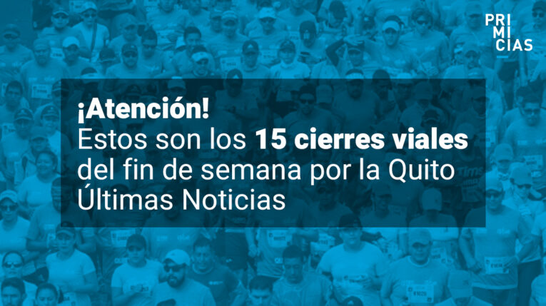 Estos serán los cierres viales por la carrera Quito Últimas Noticias