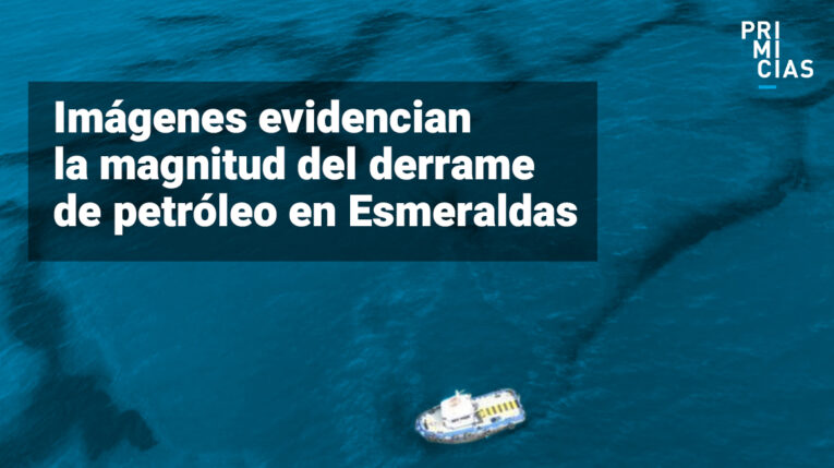 Imágenes muestran la magnitud del derrame de petróleo en Esmeraldas