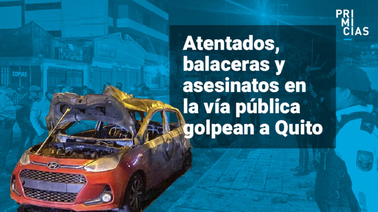 Coches bomba, balaceras y asesinatos en la vía pública golpean a Quito