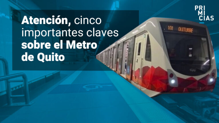 Estas son cinco importantes claves que debe saber sobre el Metro de Quito