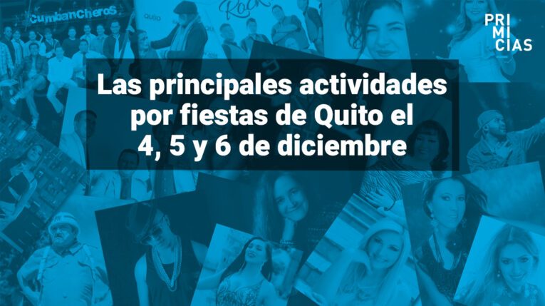 Fiestas de Quito: las principales actividades para el 4, 5 y 6 de diciembre