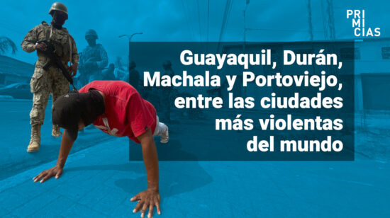Guayaquil, Durán, Machala y Portoviejo, entre las ciudades más violentas del mundo